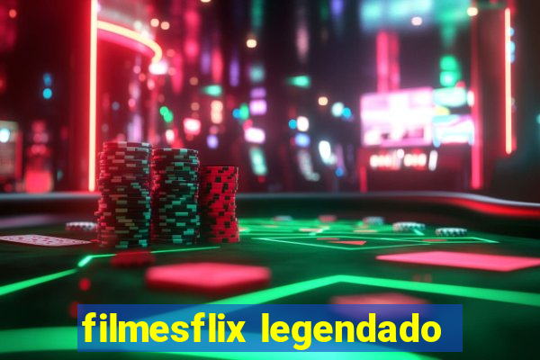 filmesflix legendado